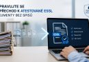 Připravujte se na přechod k&nbsp;atestované eSSL – dokumenty bez spisu